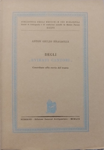 Degli evirati cantori. Contributo  alla storia del teatro.