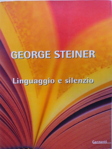 9788811597094-Linguaggio e silenzio. Saggi sul linguaggio, la letteratura e l'inumano.