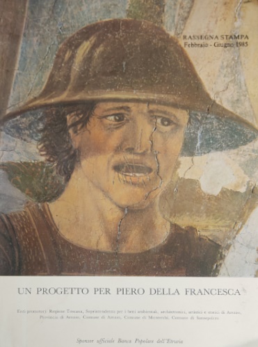 Un progetto per Piero della Francesca. Rassegna stampa Febbraio - Giugno 1985.