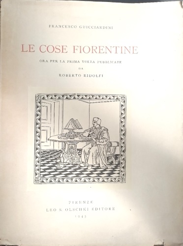 Le cose fiorentine. Ora per la prima volta pubblicate da Roberto Ridolfi.