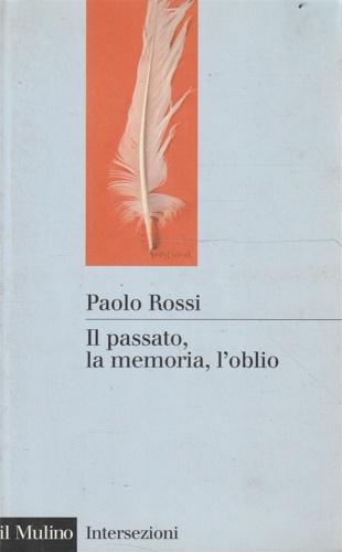 9788815079046-Il passato, la memoria, l'oblio. Otto saggi di storia delle idee.