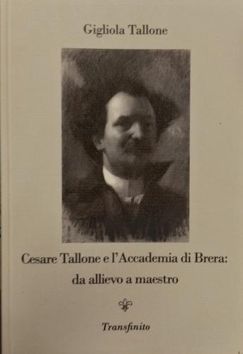 Cesare Tallone e l'academia di Brera: da allievo a maestro.