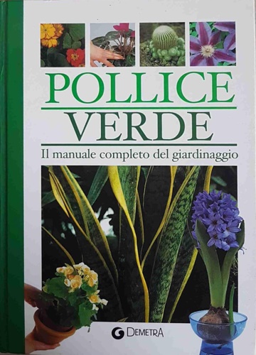 9788844026325-Pollice verde. Il manuale completo del giardinaggio.