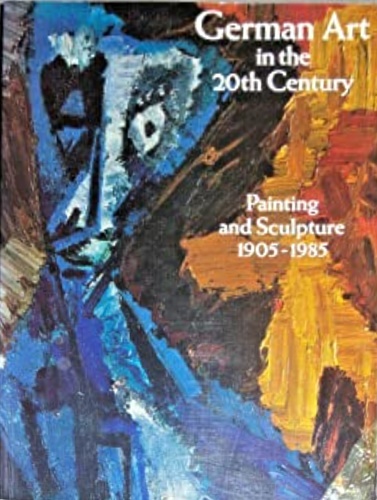 9783791307435-German Art in the 20th Century. Painting and Sculpture 1905-1985.