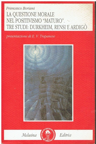 9788876970269-La questione morale nel positivismo «Maturo». Tre studi: Durkheim, Rensi e Ardig