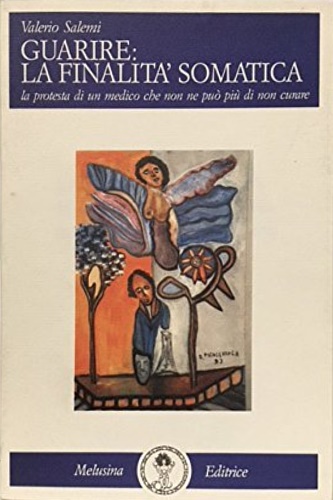 9788876970412-Guarire: la finalità somatica. La protesta di un medico che non ne può più di no