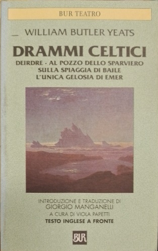 9788817172905-Drammi celtici. Deirdre. Al pozzo dello sparviero. Sulla spiaggia di Baile. L'un