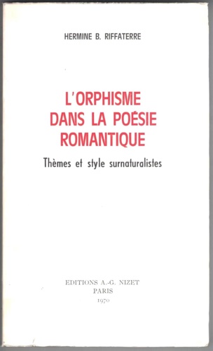 L' orphisme dans la poesie romantique. Themes et style surnaturalistes.