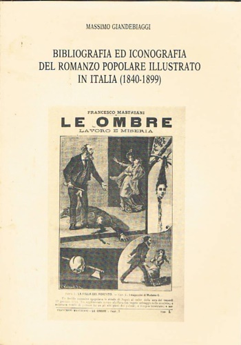 Bibliografia ed iconografia del Romanzo popolare illustrato in italia (1840-1899