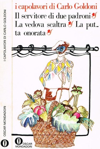 Il servitore di due padroni. La vedova scarlatta. La putta onorata.