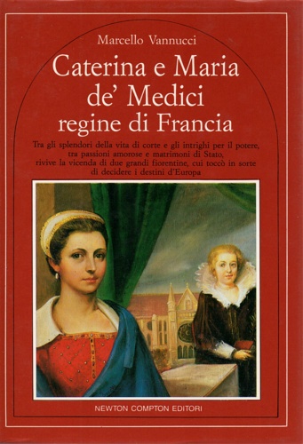 9788879835268-Caterina e Maria de' Medici regine di Francia.