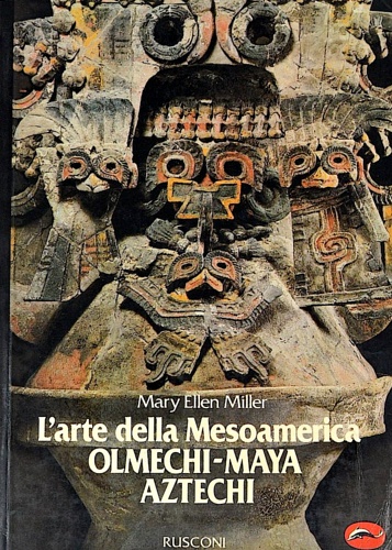 9788818910056-L'arte della Mesoamerica. Olmechi, maya, aztechi.