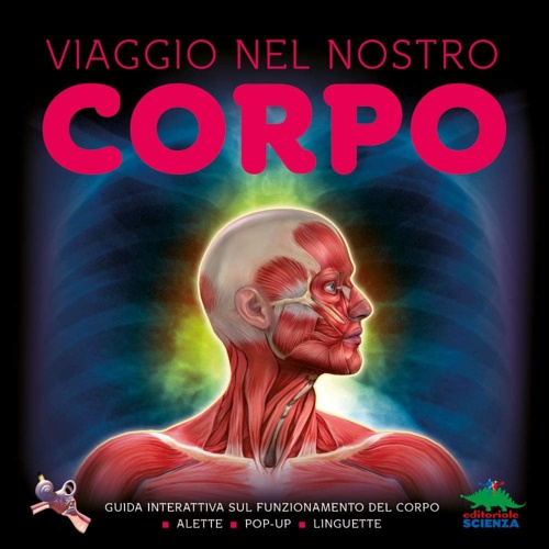 9788893930147-Viaggio nel nostro corpo. Guida interattiva sul funzionamento del corpo.