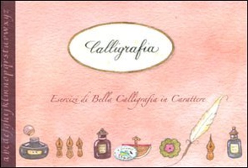 9788863634730-Calligrafia. Esercizi di bella calligrafia in carattere.