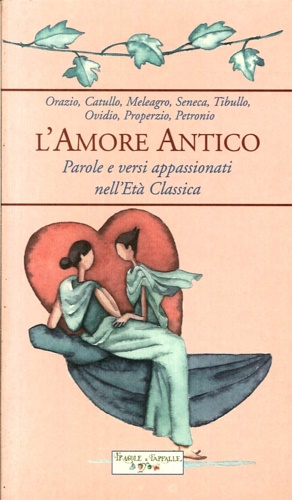 9788863630176-L'Amore antico. Parole e versi appassionati nell'Età Classica.