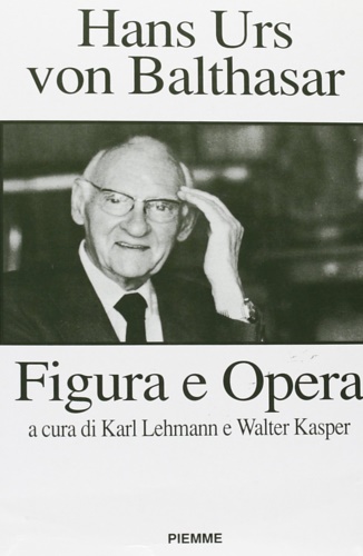 9788838415548-Hans Urs von Balthasar. Figura e opera.