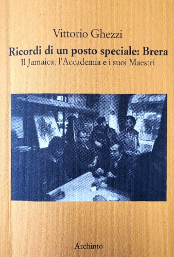 Ricordi di un posto speciale: Brera. Il Jamaica, l'Accademia e i suoi maestri.