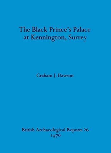 9780904531299-The Black Prince's Palace at Kennington, Surrey. BAR British 26.