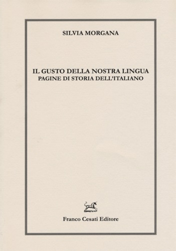 9788876676291-Il gusto della nostra lingua. Pagine di storia dell'italiano.