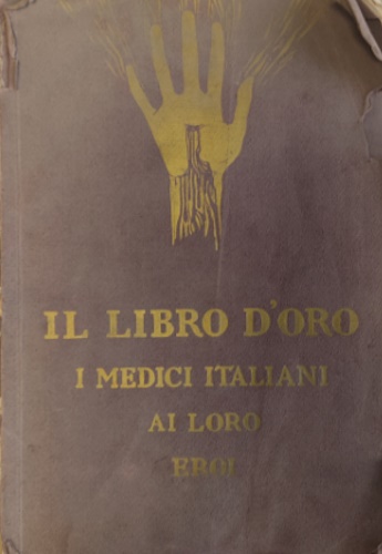 Il libro d'oro. I medici italiani ai loro eroi.