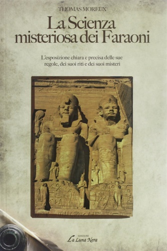 9788864011226-La scienza misteriosa dei faraoni. L'esposizione chiara e precisa delle sue rego