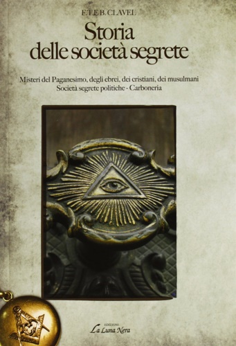 9788864011370-Storia delle società segrete. Misteri del paganesimo, degli ebrei, dei cristiani