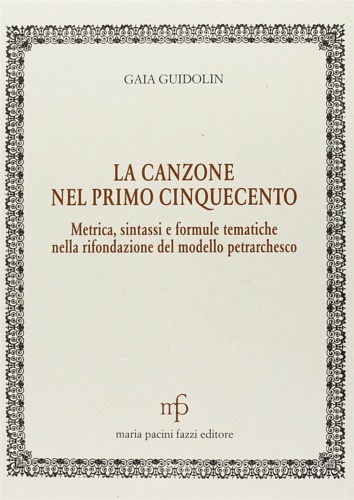 9788865500347-La Canzone nel primo Cinquecento. Metrica, sintassi e formule tematiche nella ri