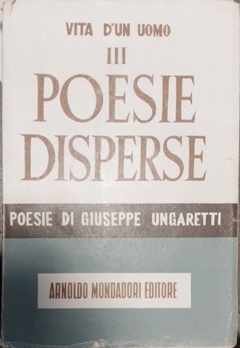 Vita d'un uomo, Poesie. III: Poesie disperse.