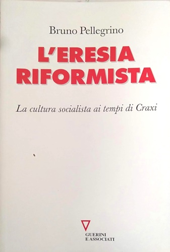 9788862502290-L'eresia riformista. La cultura socialista ai tempi di Craxi.