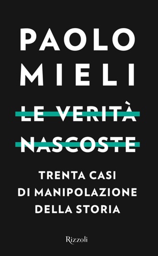 9788817142700-Le verità nascoste. Trenta casi di manipolazione della storia.