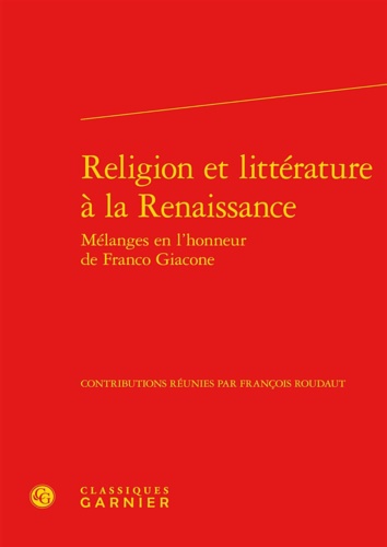 9782812408076-Religion et littérature à la Renaissance : Mélanges en l'honneur de Franco Giaco