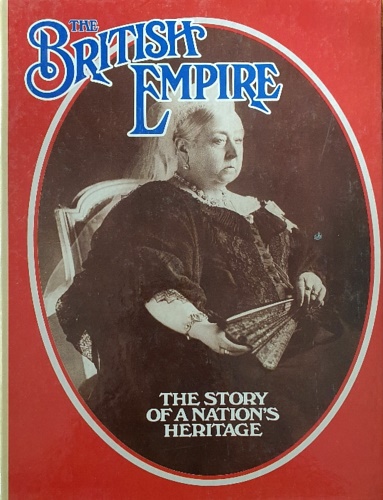 The British Empire: the story of a nation's heritage. Volume 4.