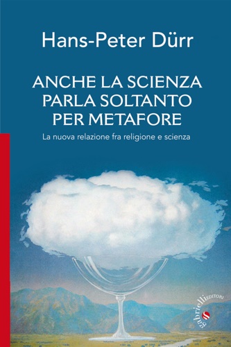 9788860992154-Anche la scienza parla soltanto per metafore. La nuova relazione fra religione e