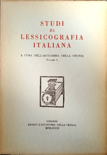 Studi di lessicografia italiana. Volume I.