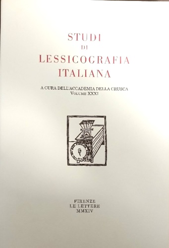 Studi di lessicografia italiana. Volume XXXI.