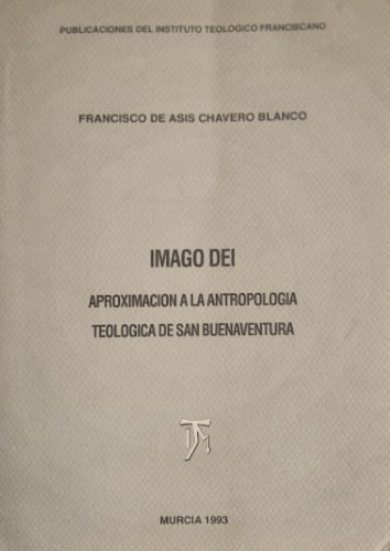 Imago Dei. Aproximacion a la antropologia teologica de San Buenaventura.