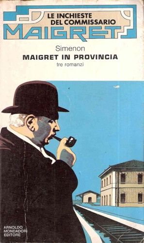 Maigret in provincia. Maigret e il cane giallo. MAigret e la ragaza di provincia