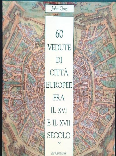 9788870822946-Sessanta vedute di città europee fra il XVI e il XVII secolo.