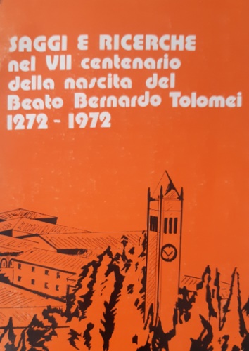 Saggi e ricerche nel VII centenario della nascita del Beato Tolomei 1272-1972,