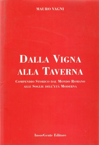 9788887661705-Dalla vigna alla taverna. Compendio storico dal mondo romano alle soglie dell'et