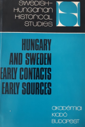 Hungary and Sweden. Early Contacs Early Sources.