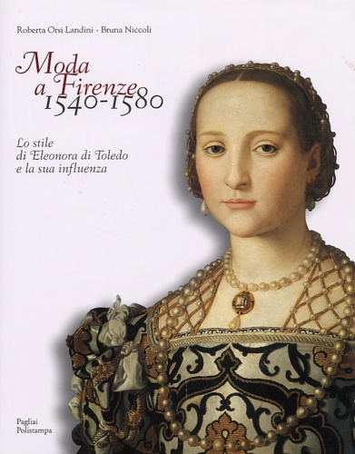 9788883048678-Moda a Firenze 1540-1580. Lo stile di Eleonora di Toledo e la sua influenza.