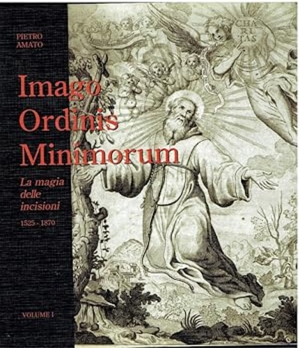 Imago Ordinis Minimorum. La magia delle incisioni 1525-1870.