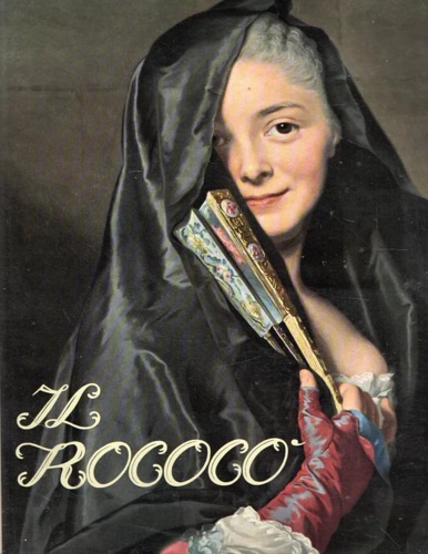 Il Rococò. Arte e civiltà del secolo XVIII.