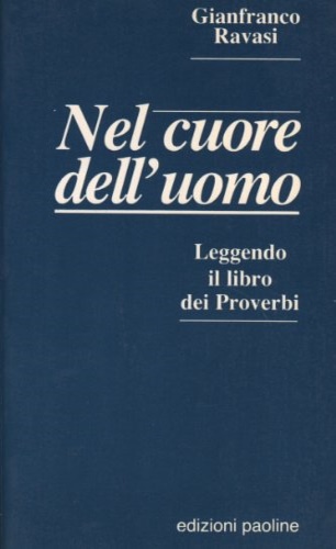 9788821513640-Nel cuore dell'uomo. Leggendo il libro dei Proverbi.