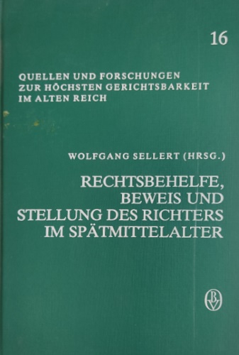 Rechtsbehelfe, Beweis und Stellung des Richters im Spätmittelalter.