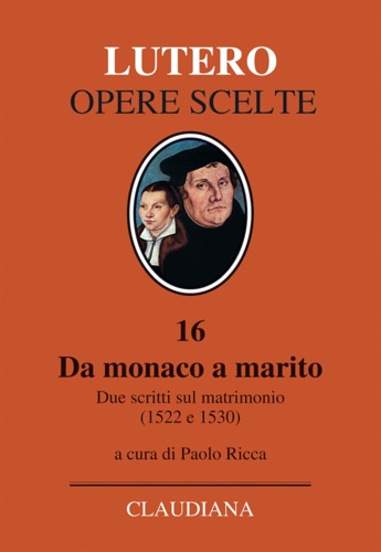 9788868980757-Da monaco a marito. Due scritti sul matrimonio (1522 e 1530).