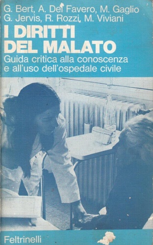 I diritti del malato. Guida critica alla conoscenza e all' uso dell' ospedale ci