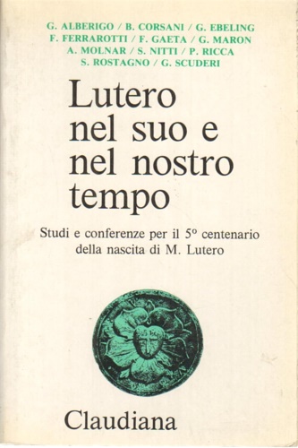 Lutero nel suo e nel nostro tempo.