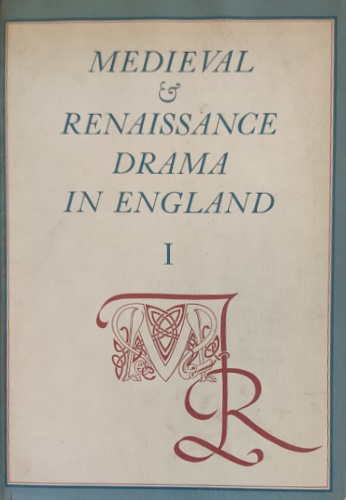 Medieval and Renaissance drama in England. Volume I.